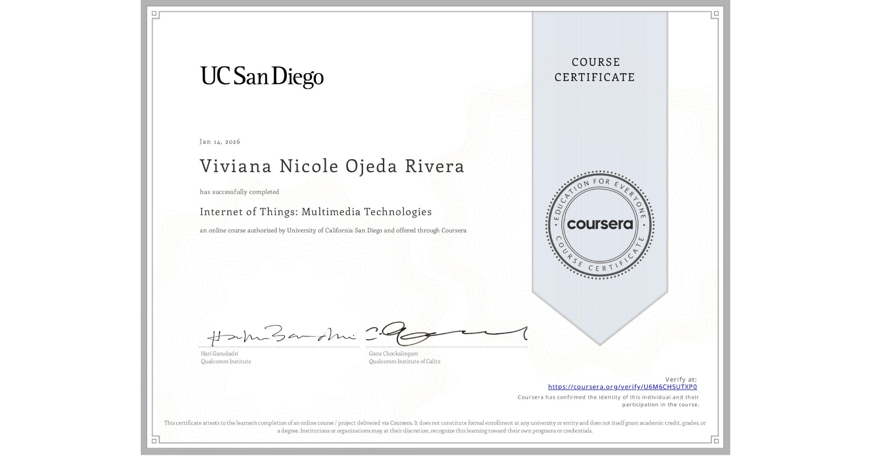 View certificate for Viviana Nicole Ojeda Rivera, Internet of Things: Multimedia Technologies, an online non-credit course authorized by University of California San Diego and offered through Coursera