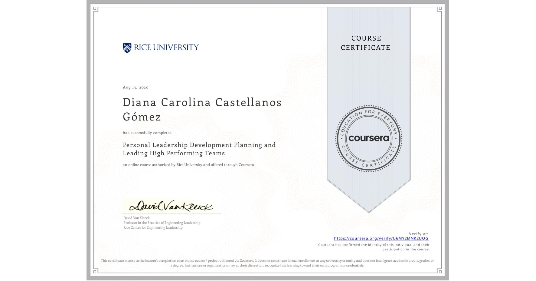 View certificate for Diana Carolina Castellanos Gómez, Personal Leadership Development Planning and Leading High Performing Teams, an online non-credit course authorized by Rice University and offered through Coursera