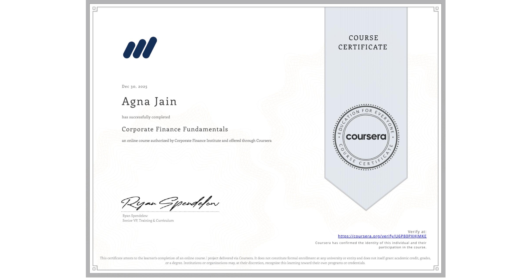 View certificate for Agna Jain, Corporate Finance Fundamentals, an online non-credit course authorized by Corporate Finance Institute and offered through Coursera