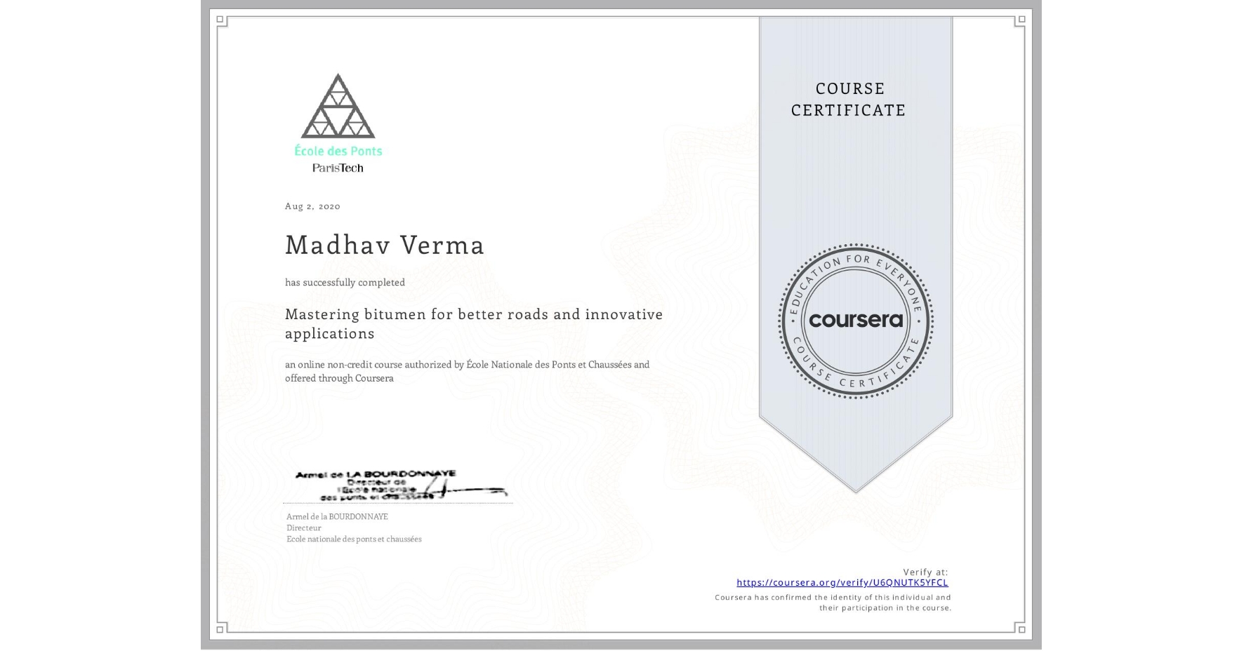 View certificate for Madhav Verma, Mastering bitumen for better roads and innovative applications, an online non-credit course authorized by École Nationale des Ponts et Chaussées and offered through Coursera