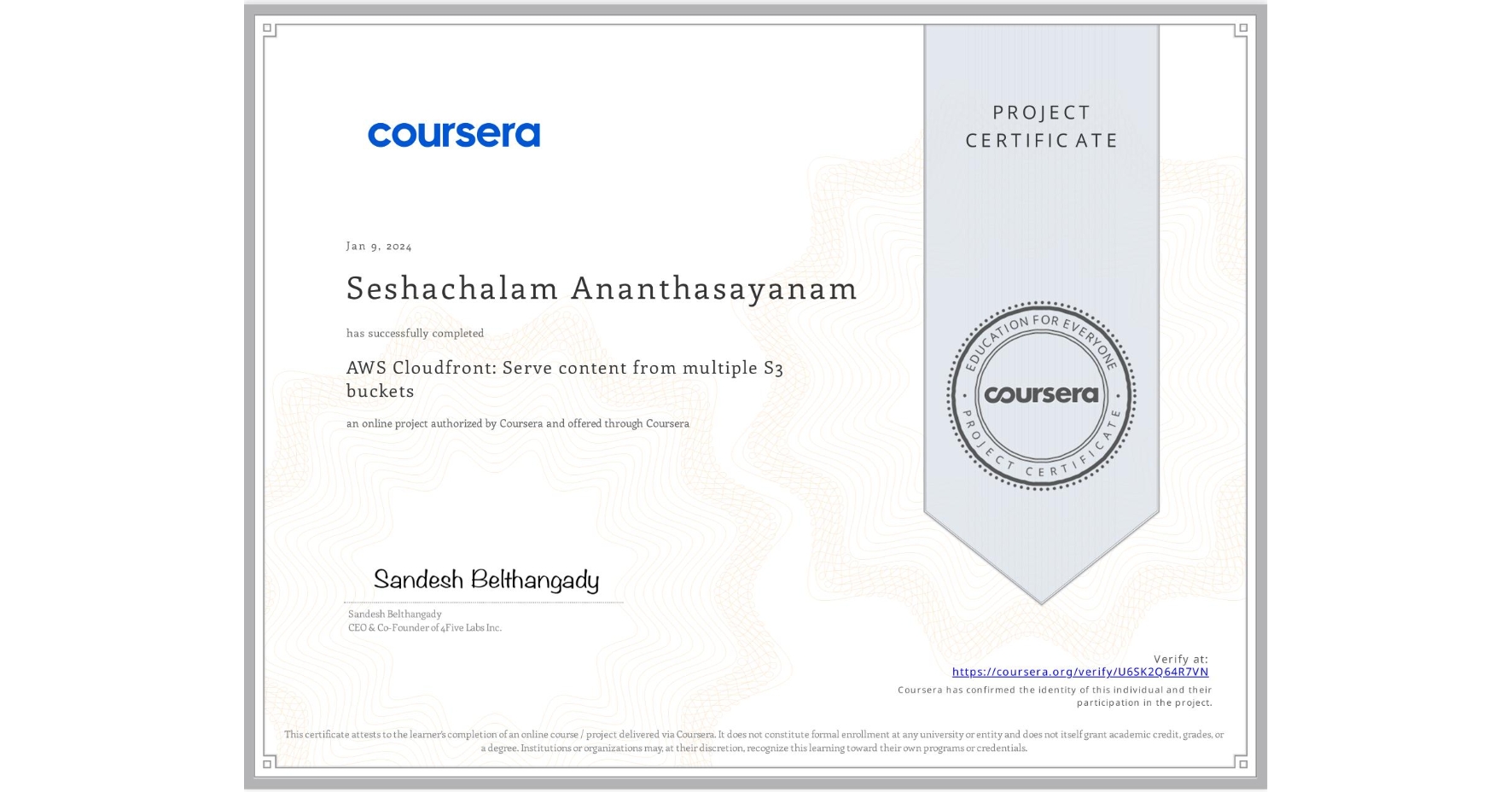 View certificate for Seshachalam Ananthasayanam, AWS Cloudfront: Serve content from multiple S3 buckets, an online non-credit course authorized by Coursera and offered through Coursera