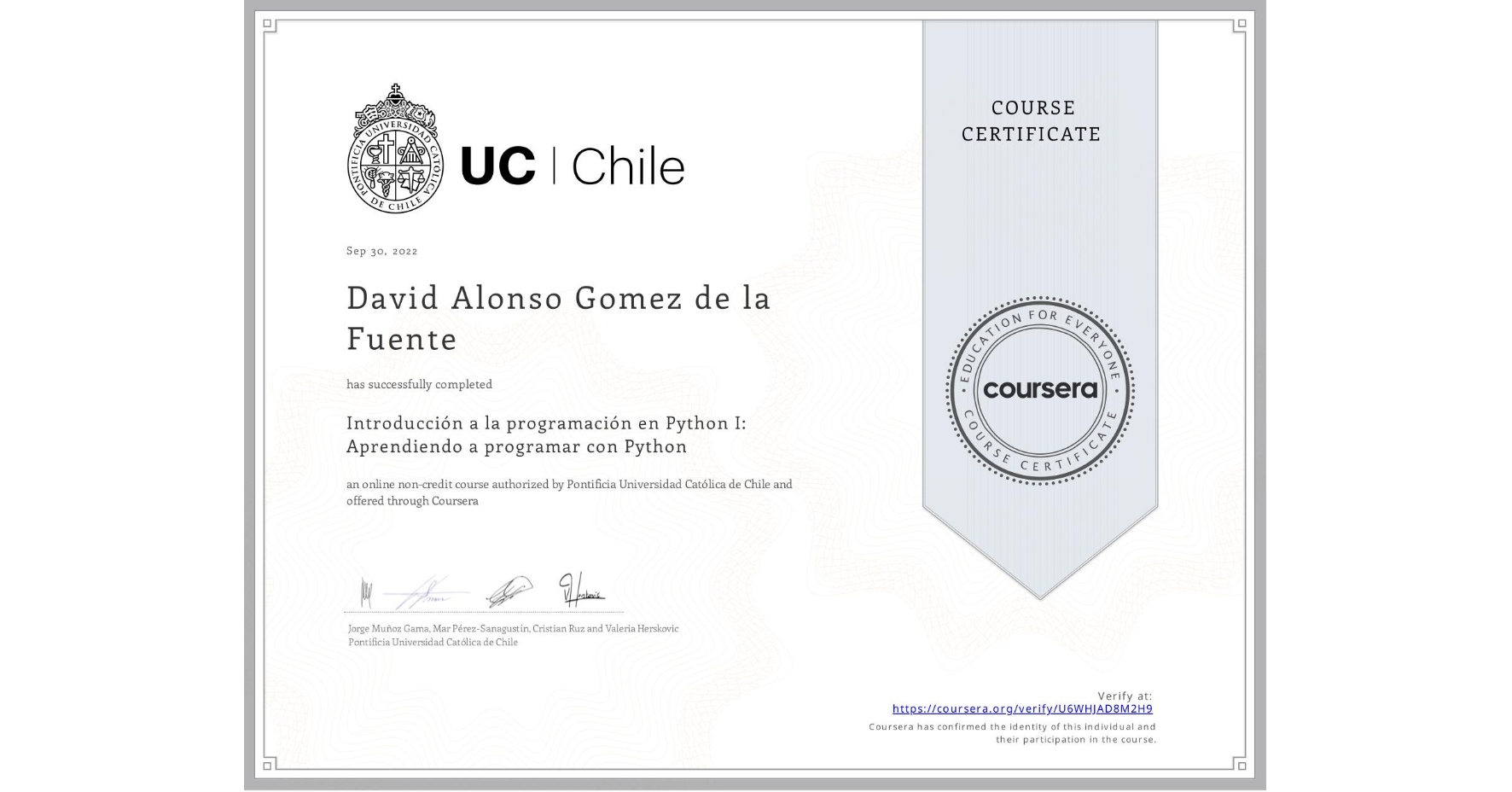 View certificate for David Alonso Gomez de la Fuente, Introducción a la programación en Python I: Aprendiendo a programar con Python, an online non-credit course authorized by Pontificia Universidad Católica de Chile and offered through Coursera