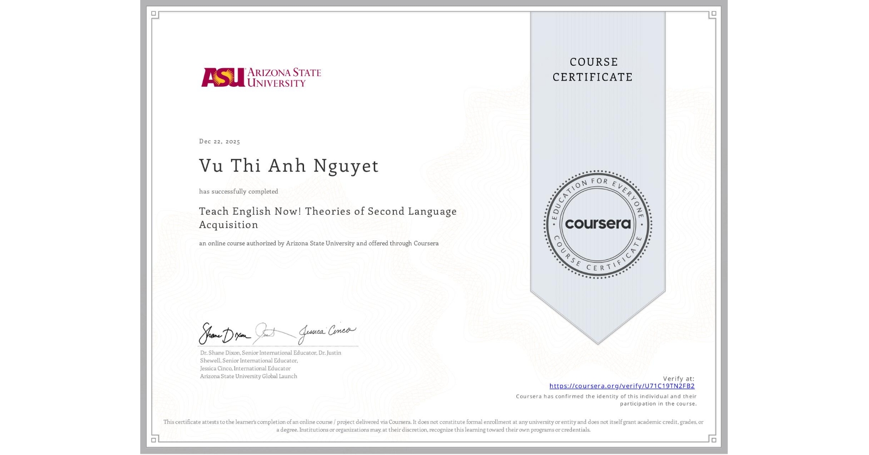 View certificate for Vu Thi Anh Nguyet, Teach English Now! Theories of Second Language Acquisition, an online non-credit course authorized by Arizona State University and offered through Coursera