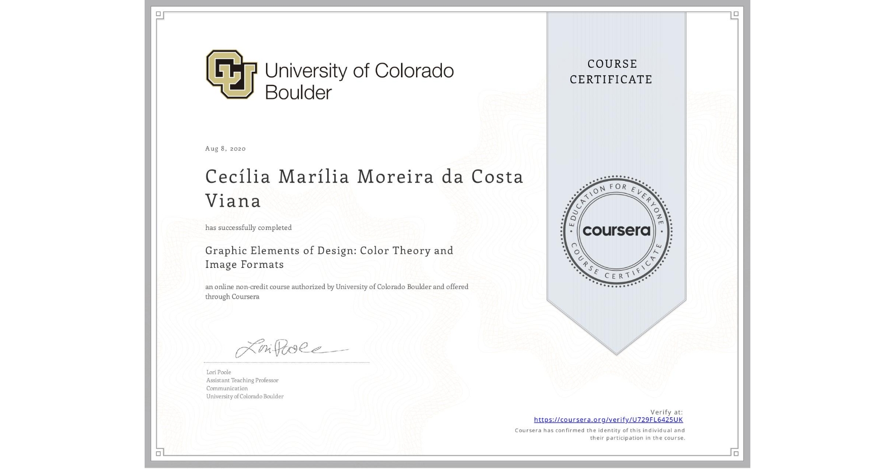 View certificate for Cecília Marília Moreira da Costa Viana, Graphic Elements of Design: Color Theory and Image Formats, an online non-credit course authorized by University of Colorado Boulder and offered through Coursera