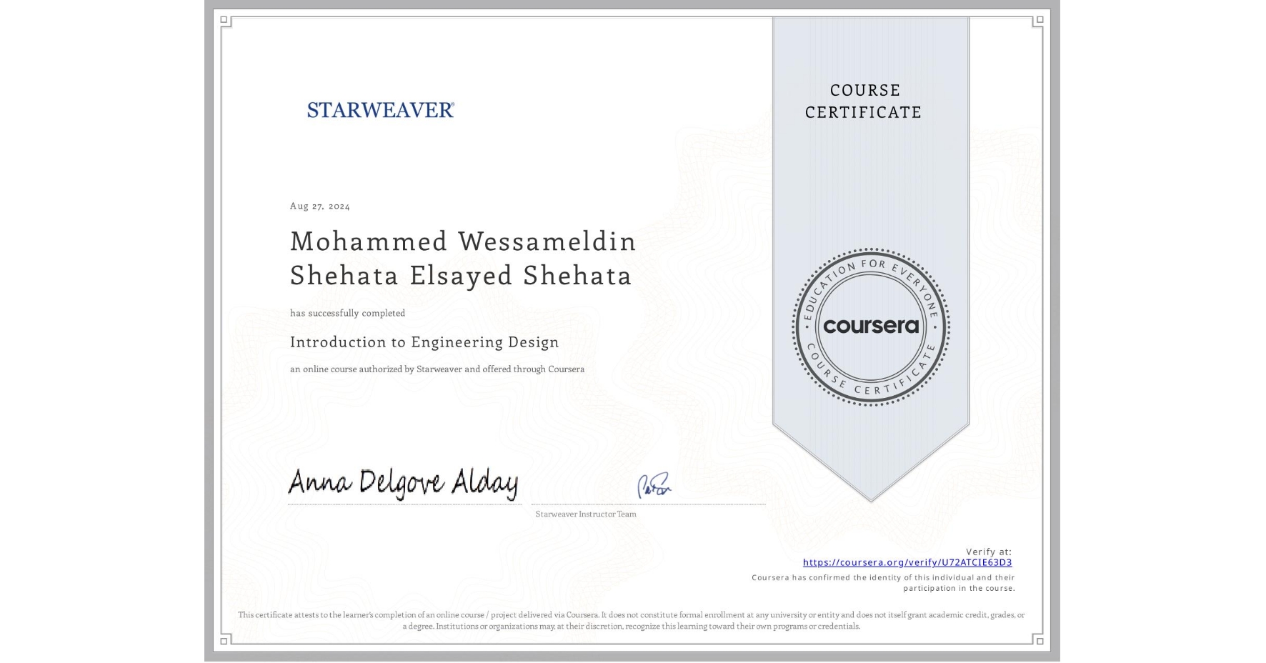 View certificate for Mohammed Wessameldin Shehata Elsayed Shehata, Introduction to Engineering Design , an online non-credit course authorized by STARWEAVER and offered through Coursera