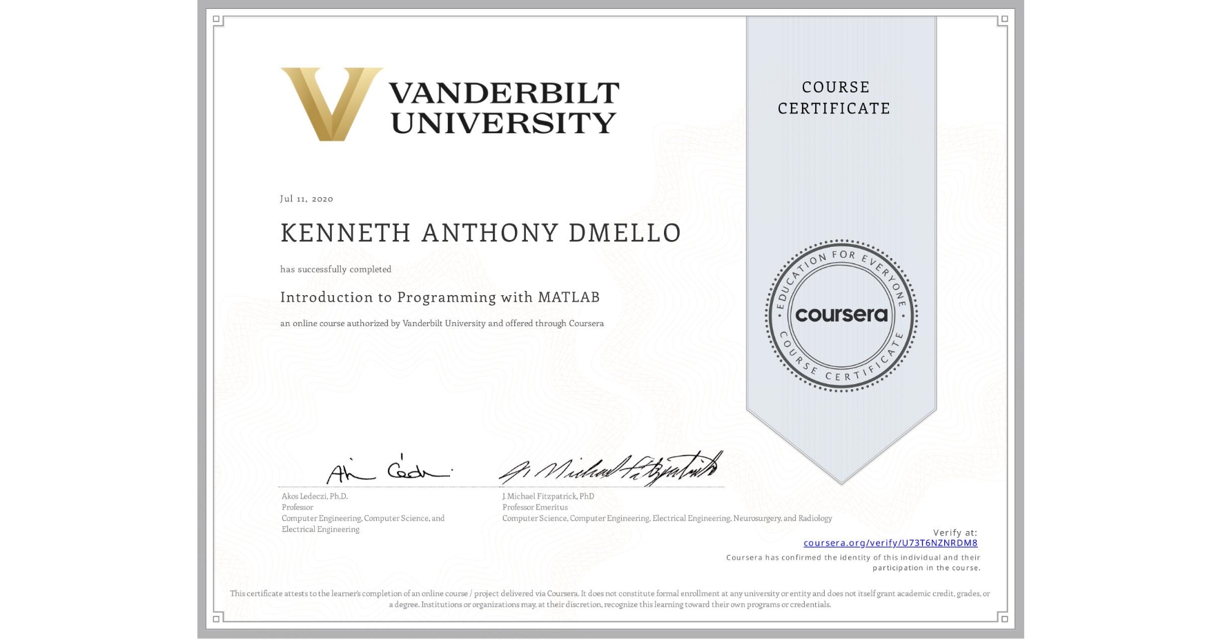 View certificate for KENNETH ANTHONY DMELLO, Introduction to Programming with MATLAB, an online non-credit course authorized by Vanderbilt University and offered through Coursera