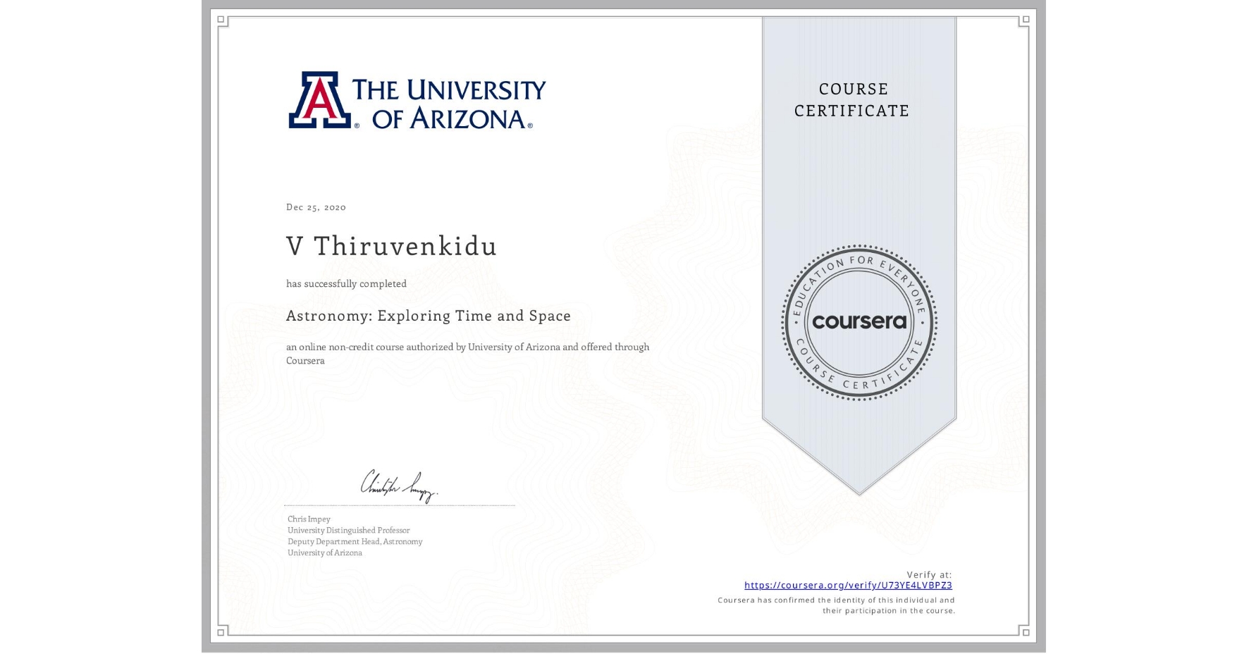 View certificate for V Thiruvenkidu, Astronomy: Exploring Time and Space, an online non-credit course authorized by University of Arizona and offered through Coursera