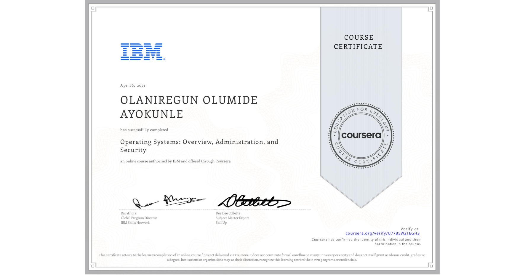 View certificate for OLANIREGUN OLUMIDE AYOKUNLE, Operating Systems: Overview, Administration, and Security, an online non-credit course authorized by IBM and offered through Coursera