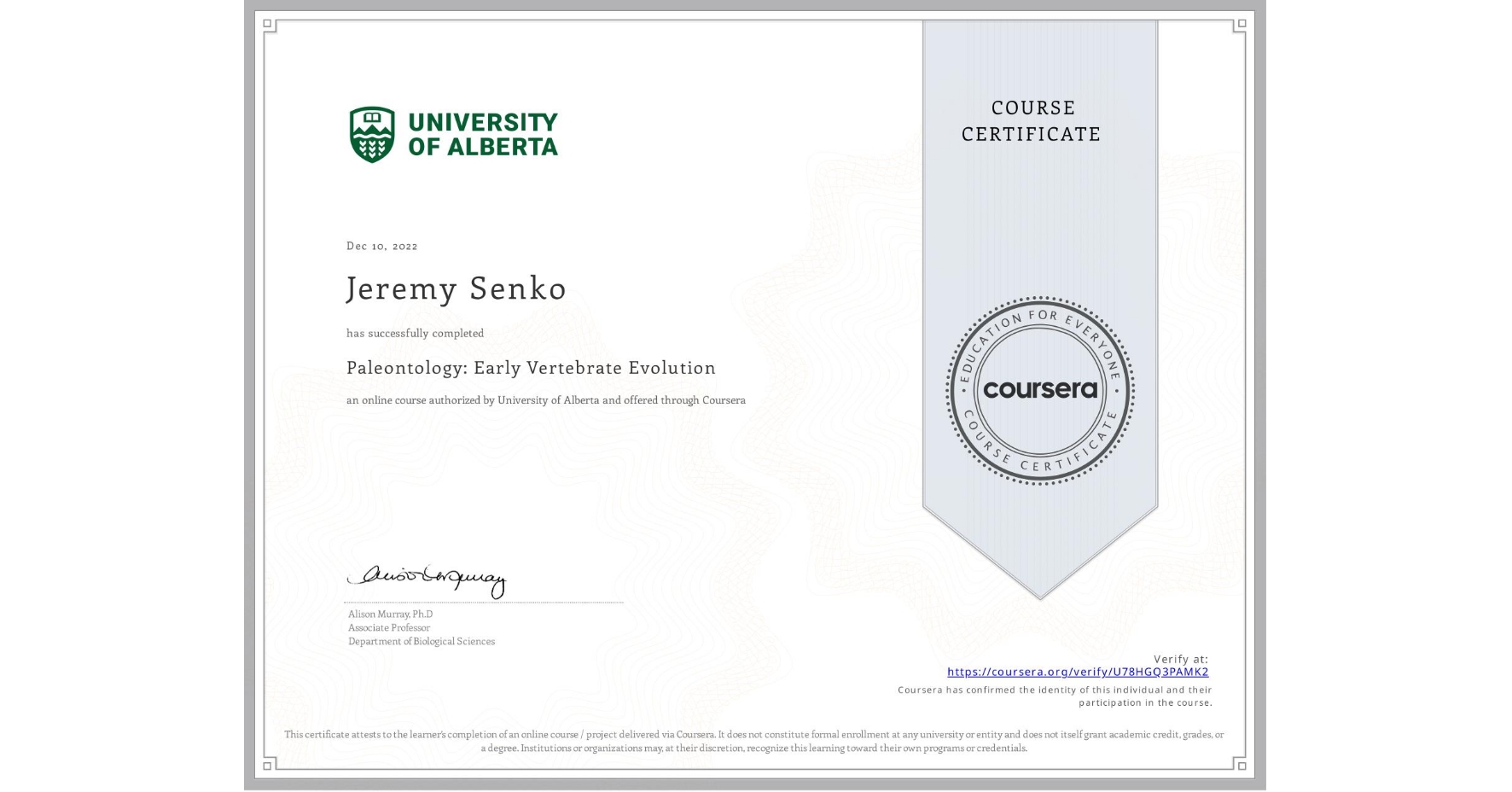 View certificate for Jeremy Senko, Paleontology: Early Vertebrate Evolution, an online non-credit course authorized by University of Alberta and offered through Coursera