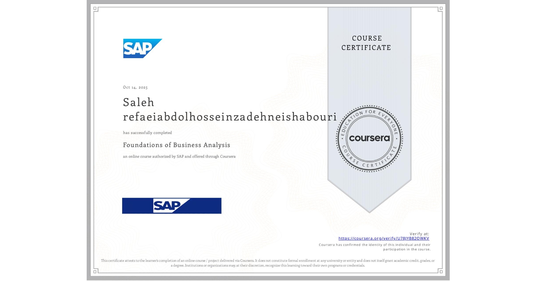 View certificate for Saleh refaeiabdolhosseinzadehneishabouri, Foundations of Business Analysis, an online non-credit course authorized by SAP and offered through Coursera