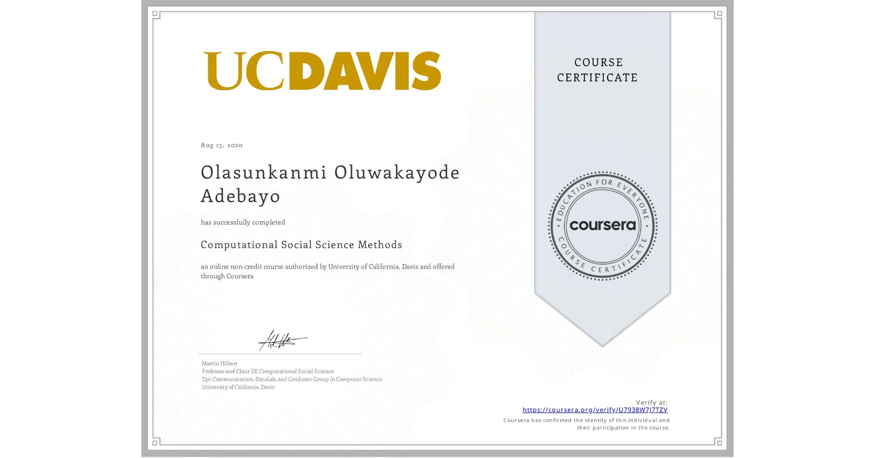 View certificate for Olasunkanmi Oluwakayode Adebayo, Computational Social Science Methods, an online non-credit course authorized by University of California, Davis and offered through Coursera