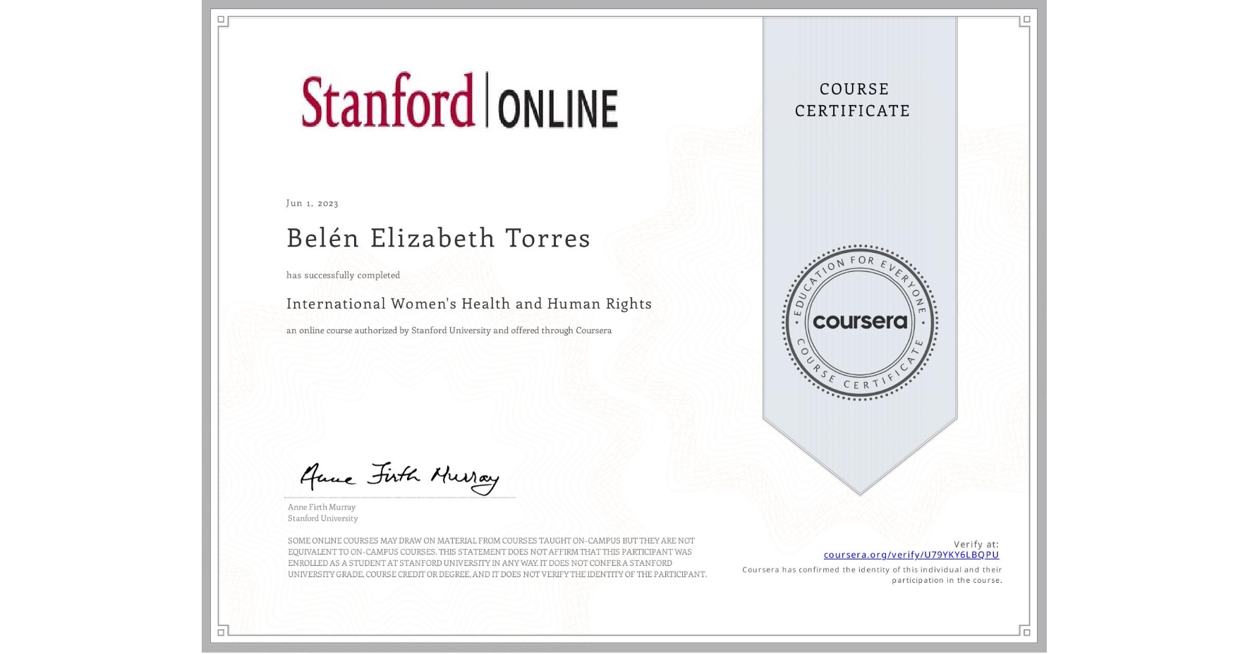 View certificate for Belén Elizabeth Torres, International Women's Health and Human Rights, an online non-credit course authorized by Stanford University and offered through Coursera