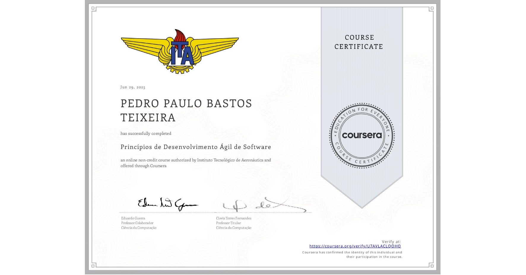 View certificate for PEDRO PAULO BASTOS TEIXEIRA, Princípios de Desenvolvimento Ágil de Software, an online non-credit course authorized by Instituto Tecnológico de Aeronáutica and offered through Coursera