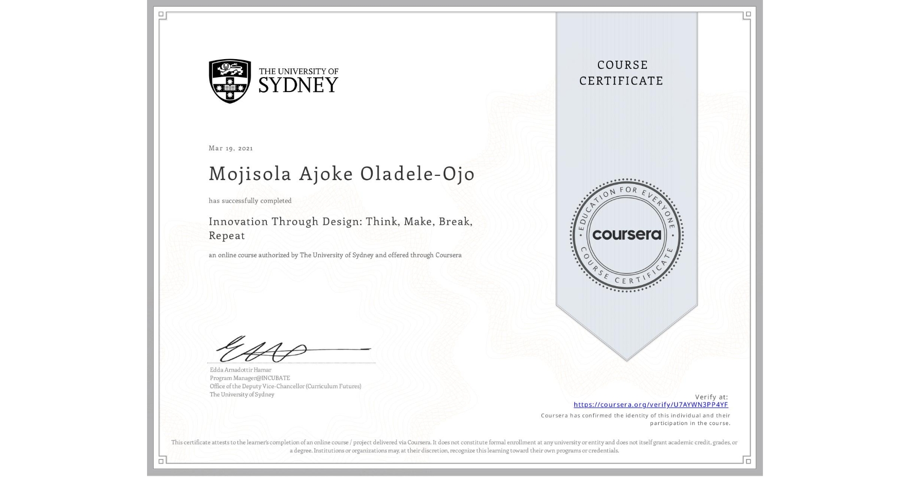 View certificate for Mojisola Ajoke Oladele-Ojo, Innovation Through Design: Think, Make, Break, Repeat, an online non-credit course authorized by The University of Sydney and offered through Coursera