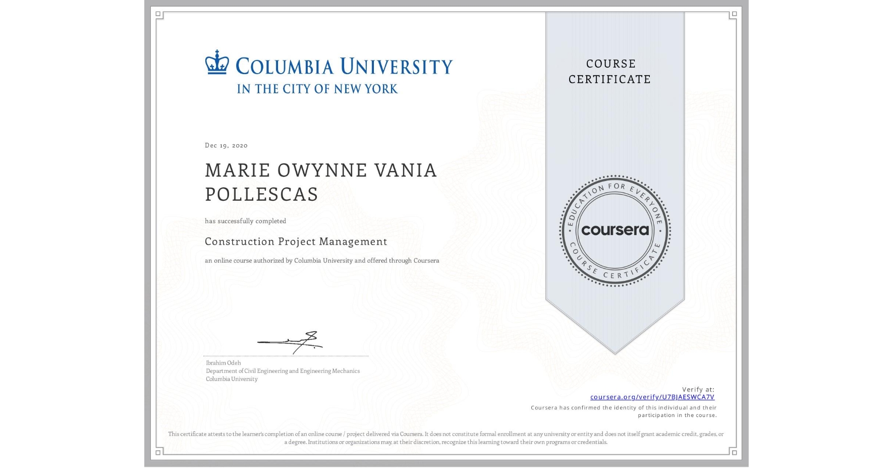 View certificate for MARIE OWYNNE VANIA POLLESCAS, Construction Project Management, an online non-credit course authorized by Columbia University and offered through Coursera