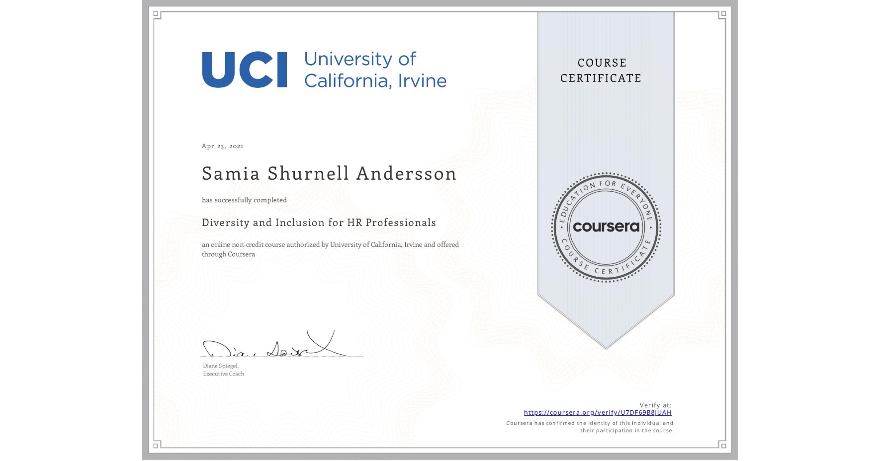 View certificate for Samia Shurnell  Andersson, Diversity and Inclusion for HR Professionals, an online non-credit course authorized by University of California, Irvine and offered through Coursera