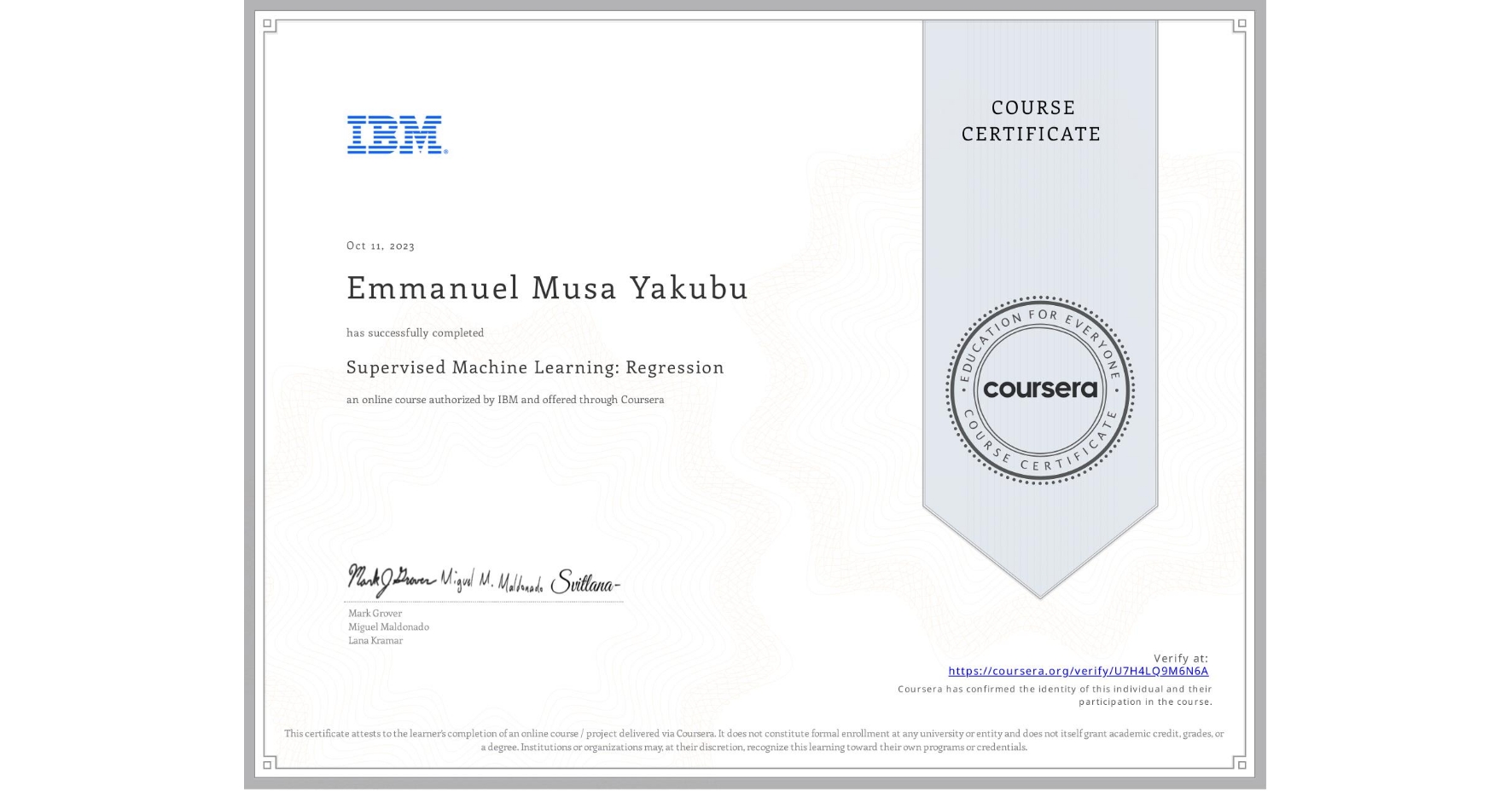View certificate for Emmanuel Musa Yakubu, Supervised Machine Learning: Regression, an online non-credit course authorized by IBM and offered through Coursera