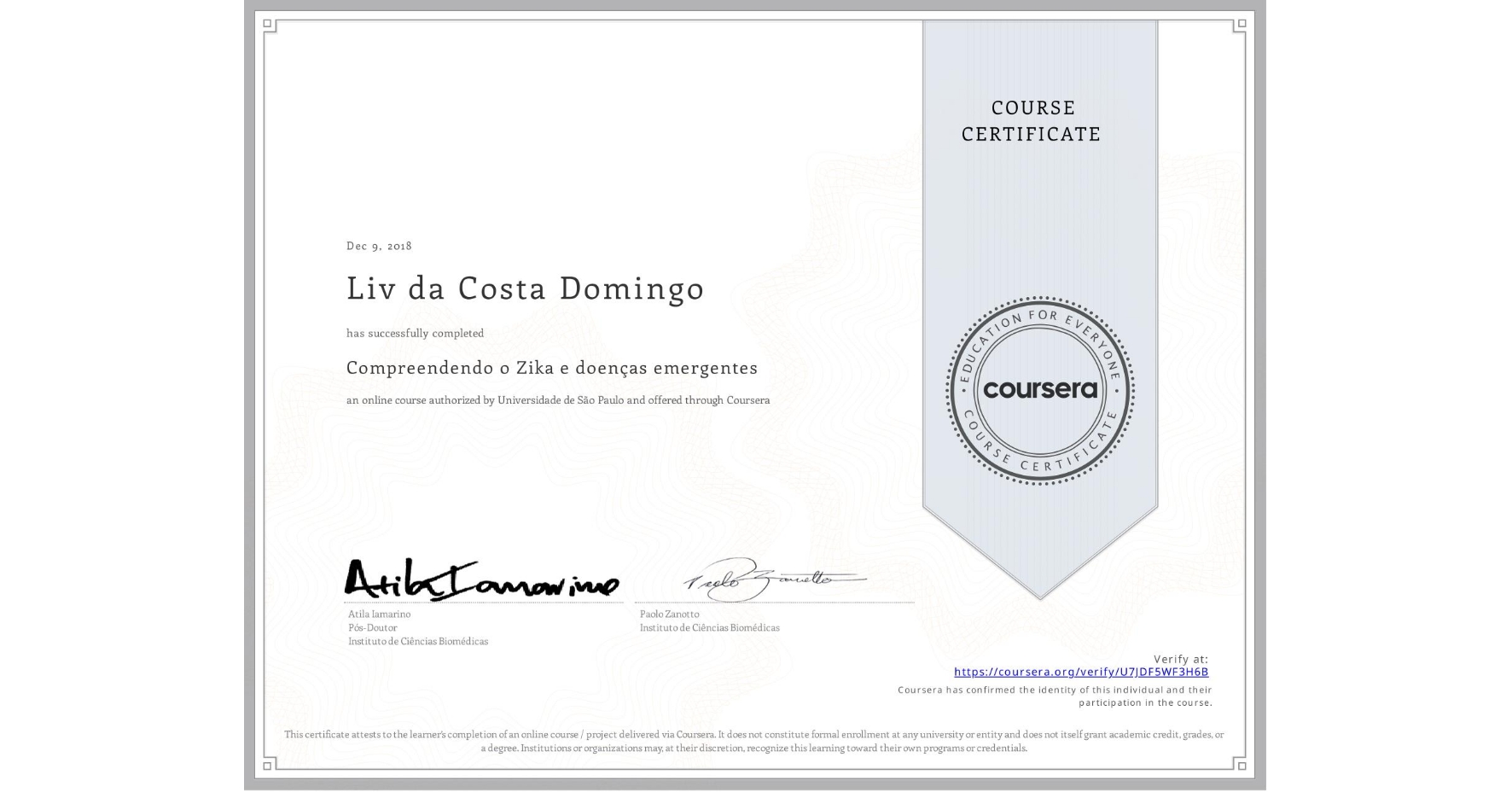 View certificate for Liv da Costa Domingo, Compreendendo o Zika e doenças emergentes, an online non-credit course authorized by Universidade de São Paulo and offered through Coursera