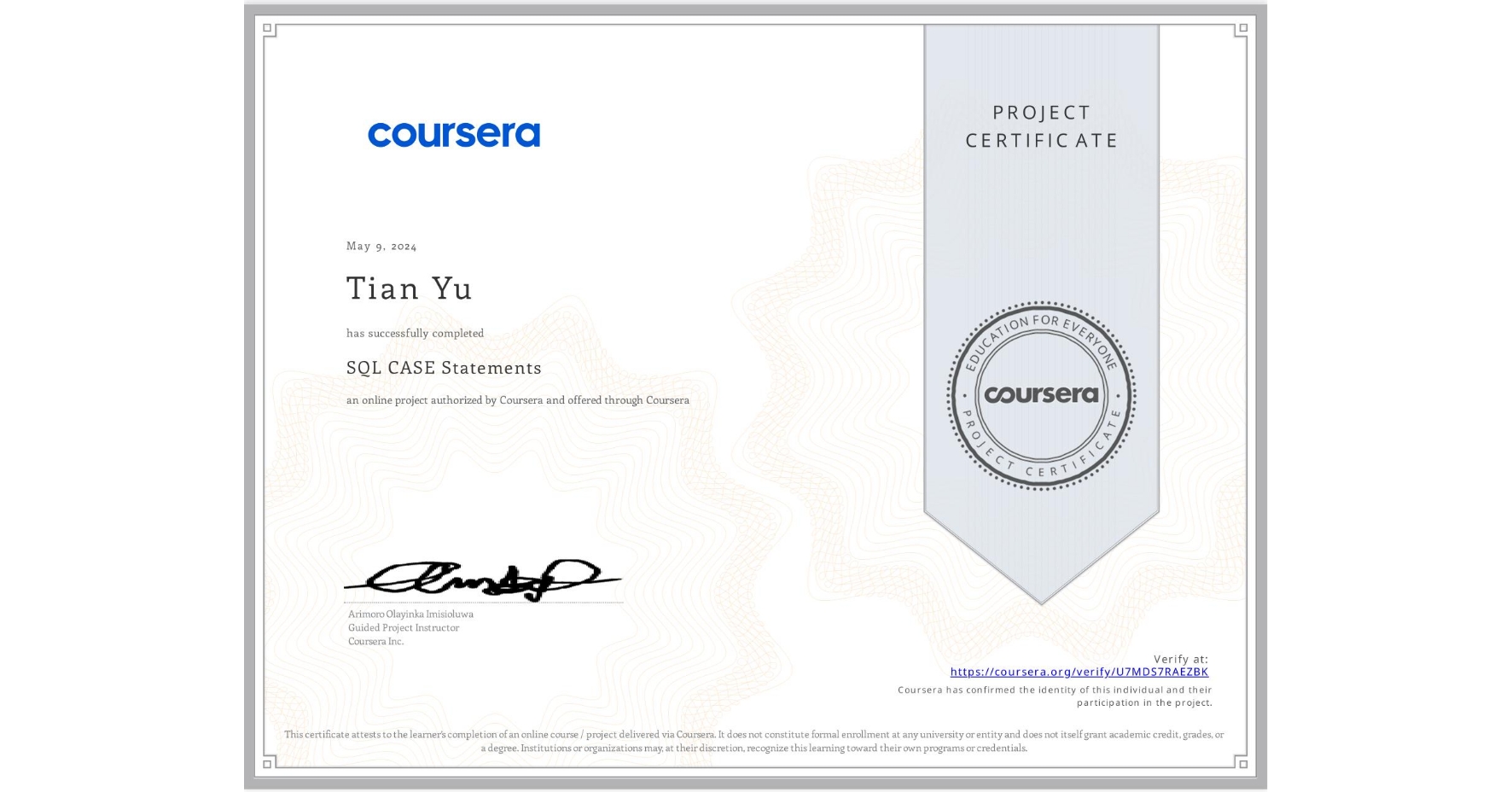 View certificate for Tian Yu, SQL CASE Statements, an online non-credit course authorized by Coursera and offered through Coursera
