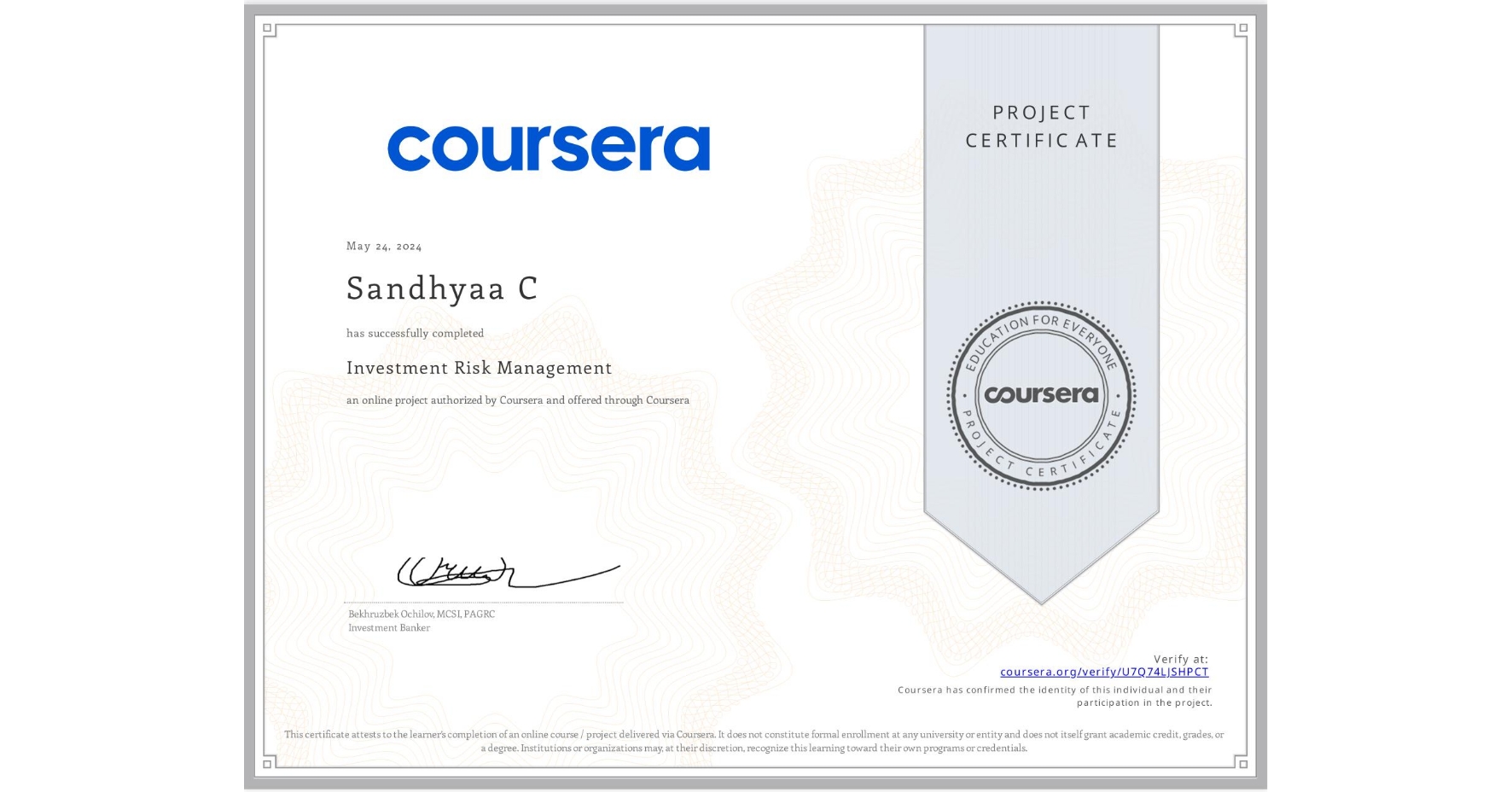 View certificate for Sandhyaa C, Investment Risk Management, an online non-credit course authorized by Coursera and offered through Coursera