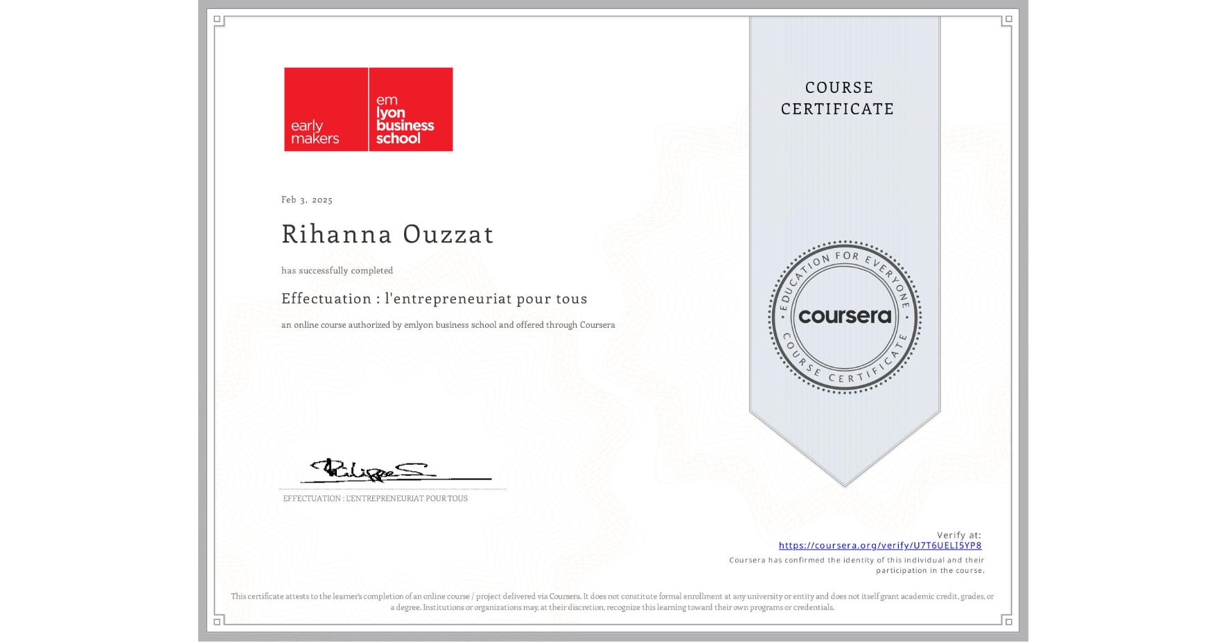 View certificate for Rihanna Ouzzat , Effectuation : l'entrepreneuriat pour tous, an online non-credit course authorized by emlyon business school and offered through Coursera