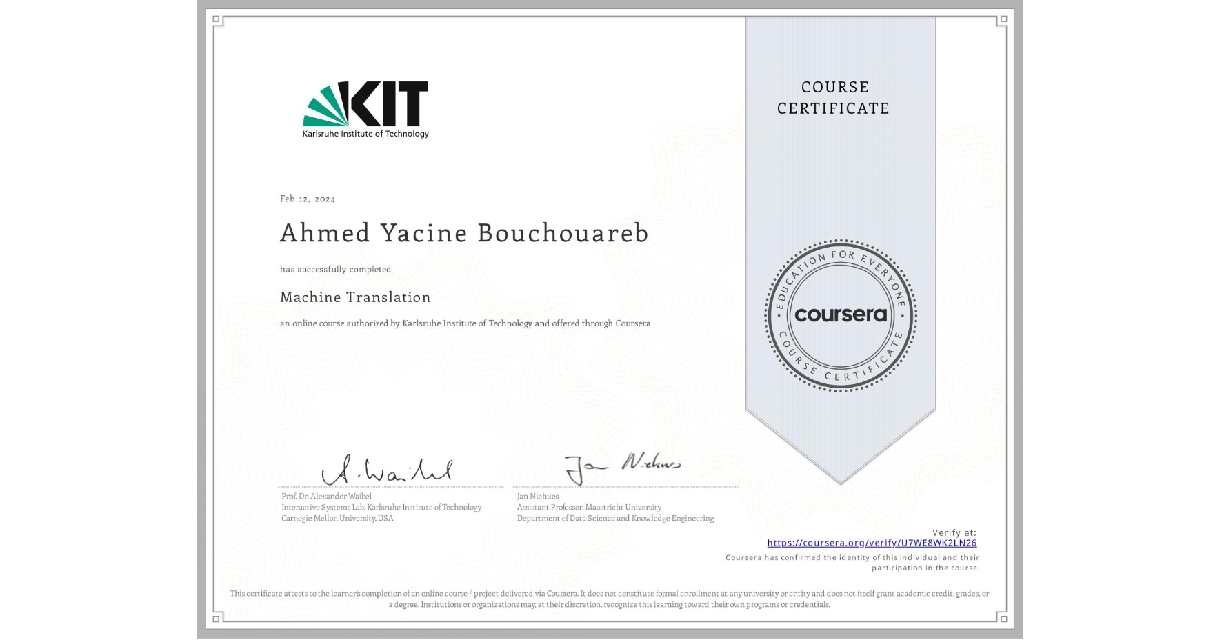 View certificate for Ahmed Yacine Bouchouareb, Machine Translation, an online non-credit course authorized by Karlsruhe Institute of Technology and offered through Coursera