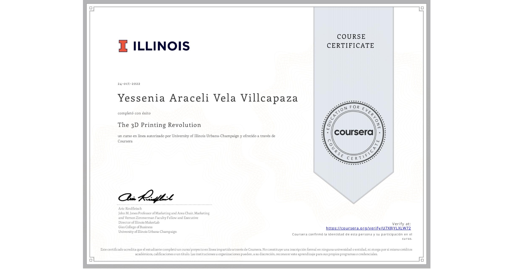 View certificate for Yessenia Araceli Vela Villcapaza, The 3D Printing Revolution, an online non-credit course authorized by University of Illinois Urbana-Champaign and offered through Coursera