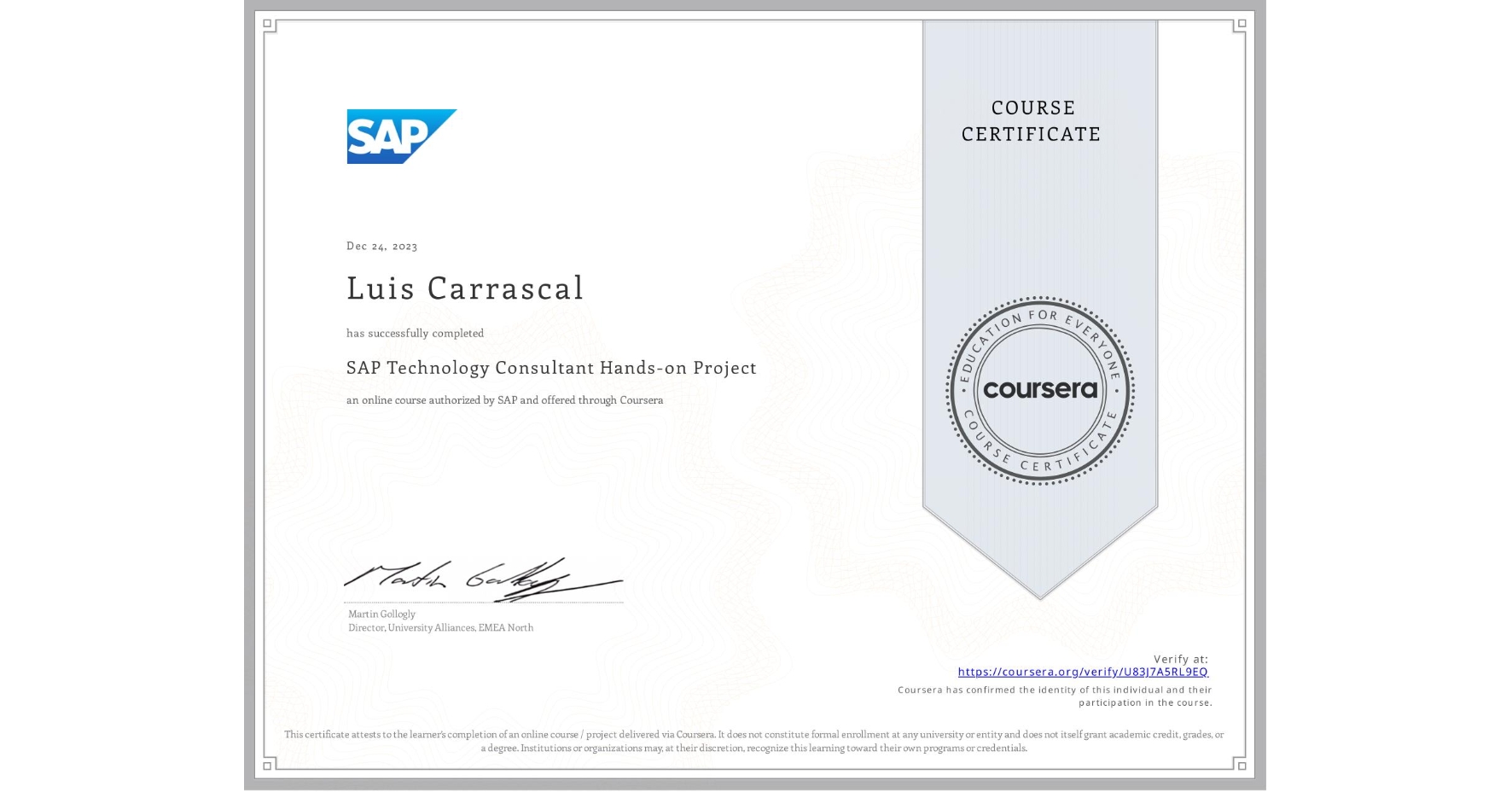 View certificate for Luis Carrascal, SAP Technology Consultant Hands-on Project, an online non-credit course authorized by SAP and offered through Coursera