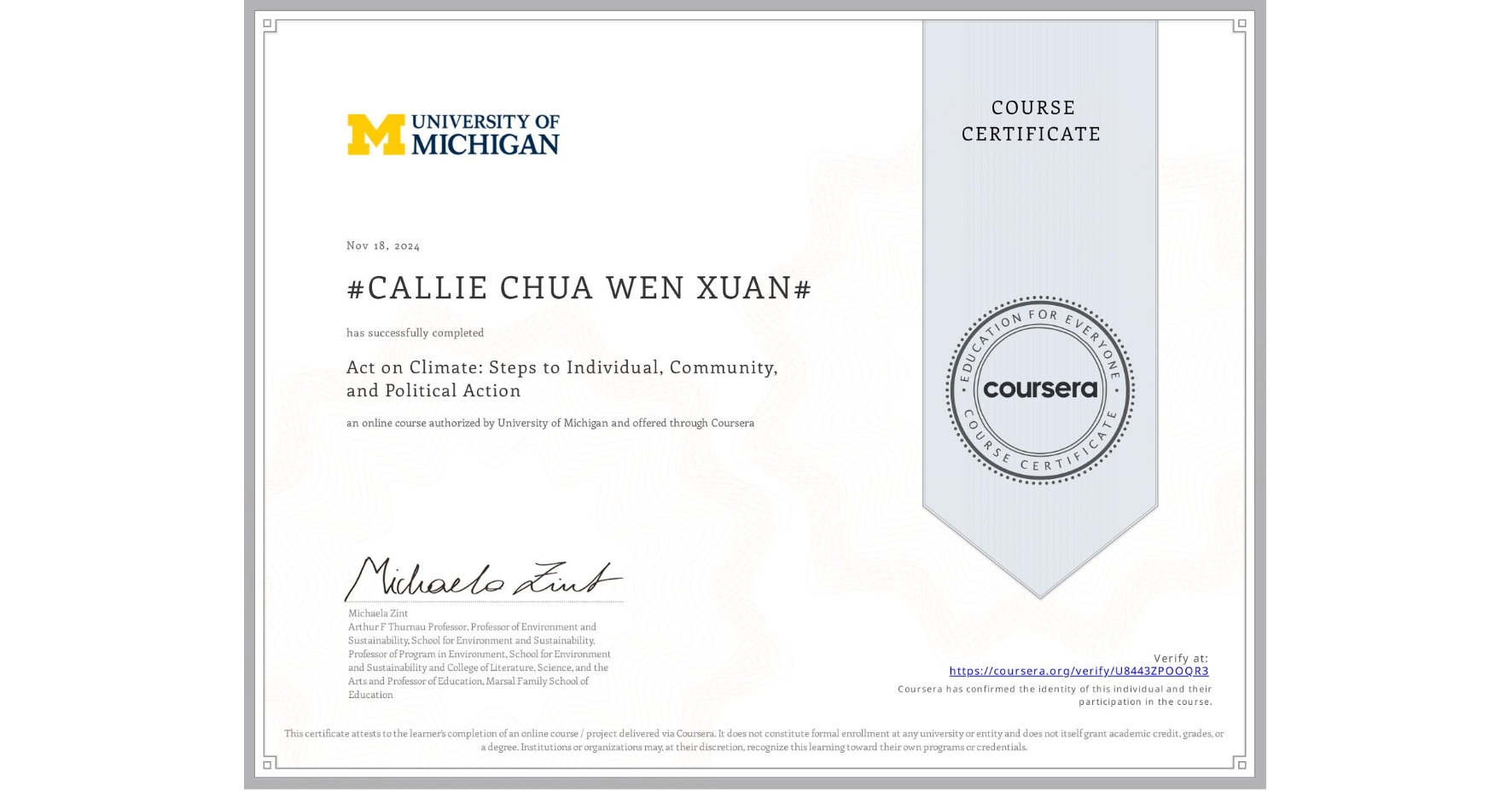 View certificate for #CALLIE CHUA WEN XUAN#, Act on Climate: Steps to Individual, Community, and Political Action, an online non-credit course authorized by University of Michigan and offered through Coursera