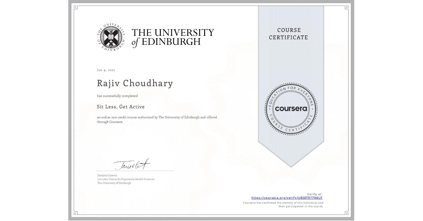 View certificate for Rajiv Choudhary, Sit Less, Get Active, an online non-credit course authorized by The University of Edinburgh and offered through Coursera