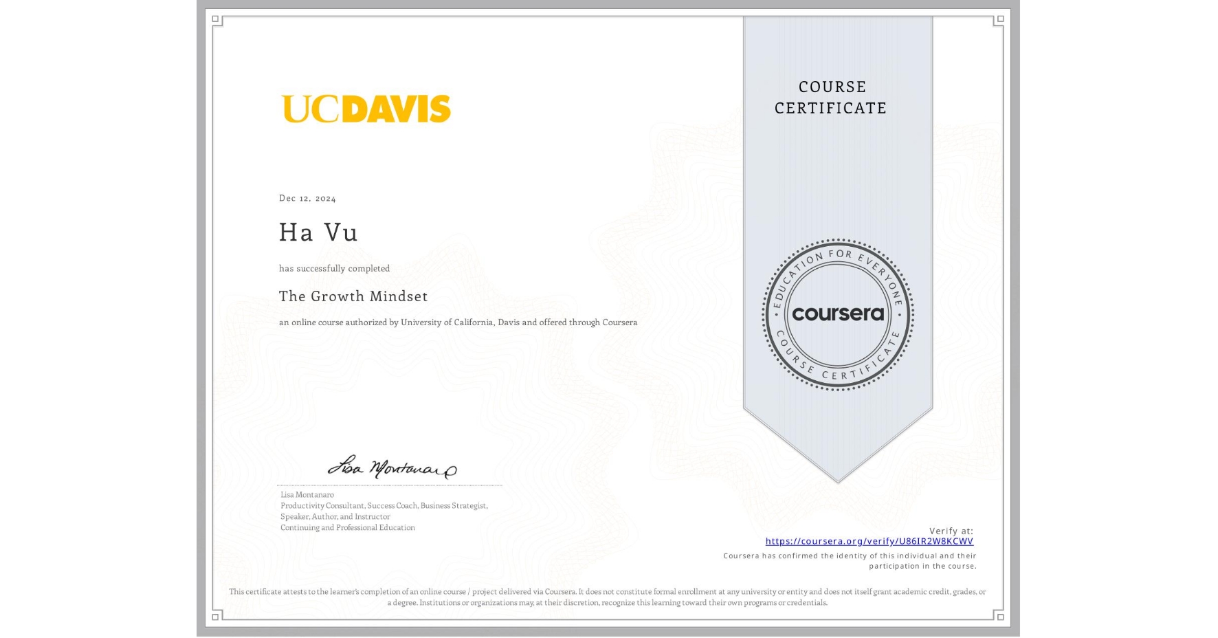 View certificate for Ha Vu, The Growth Mindset, an online non-credit course authorized by University of California, Davis and offered through Coursera