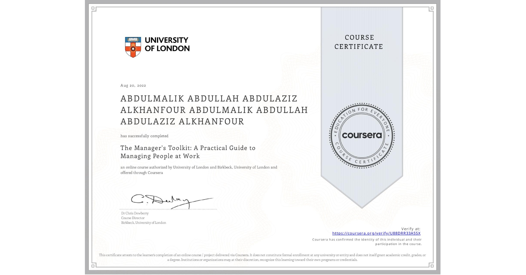 View certificate for ABDULMALIK ABDULLAH ABDULAZIZ ALKHANFOUR ABDULMALIK ABDULLAH ABDULAZIZ ALKHANFOUR, The Manager's Toolkit: A Practical Guide to Managing People at Work, an online non-credit course authorized by University of London & Birkbeck, University of London and offered through Coursera