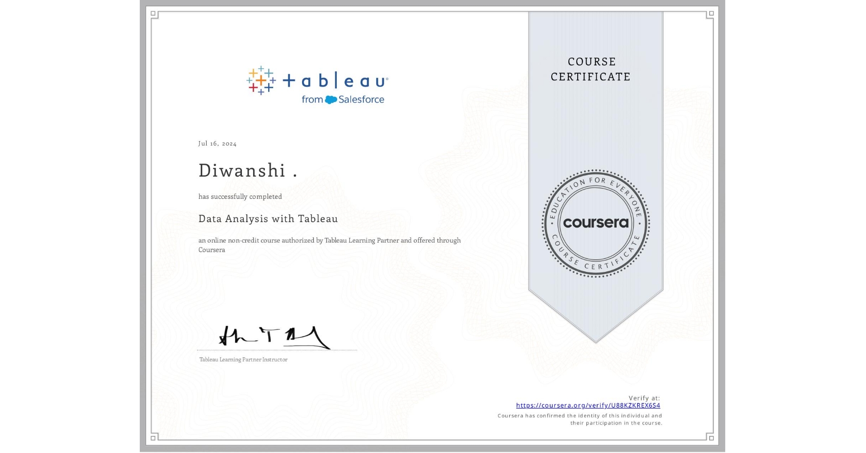 View certificate for Diwanshi ., Data Analysis with Tableau, an online non-credit course authorized by Tableau Learning Partner and offered through Coursera