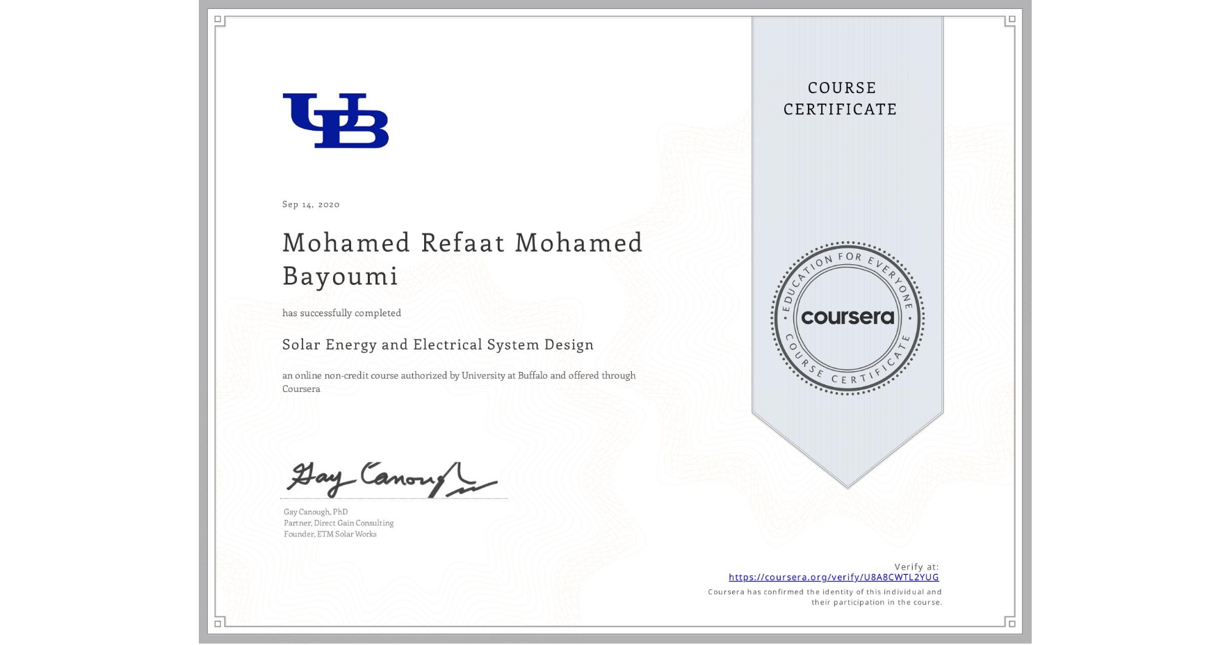 View certificate for Mohamed Refaat Mohamed Bayoumi, Solar Energy and Electrical System Design, an online non-credit course authorized by University at Buffalo and offered through Coursera