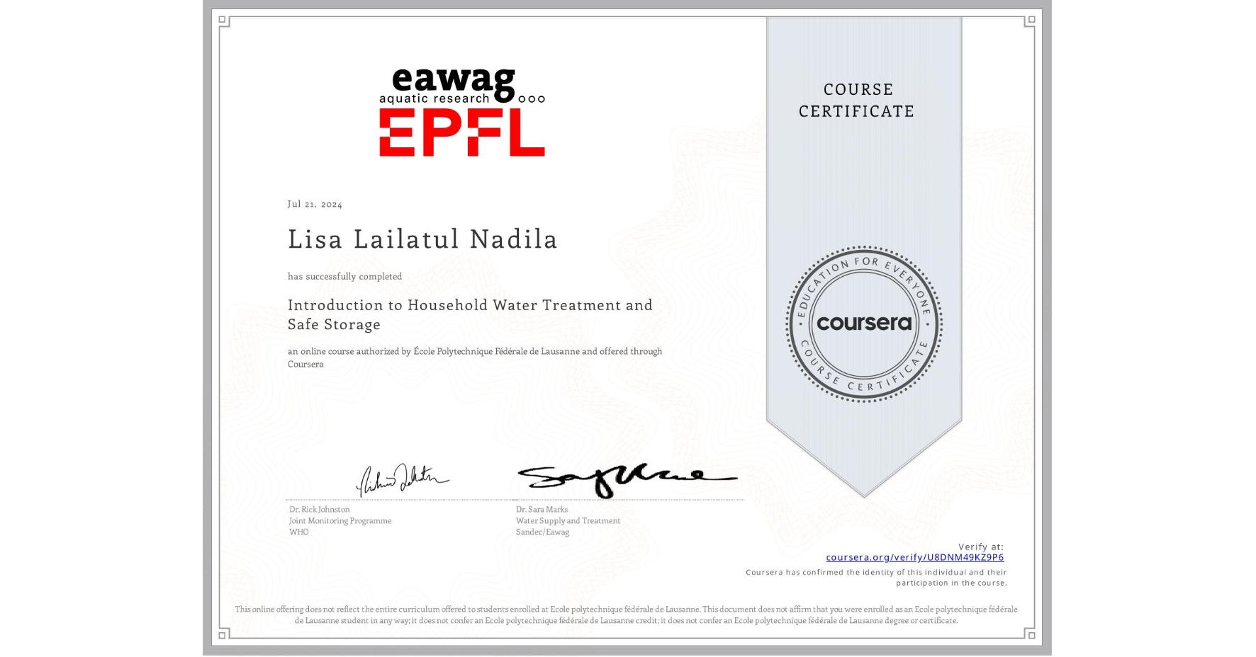View certificate for Lisa Lailatul Nadila  , Introduction to Household Water Treatment and Safe Storage, an online non-credit course authorized by École Polytechnique Fédérale de Lausanne and offered through Coursera