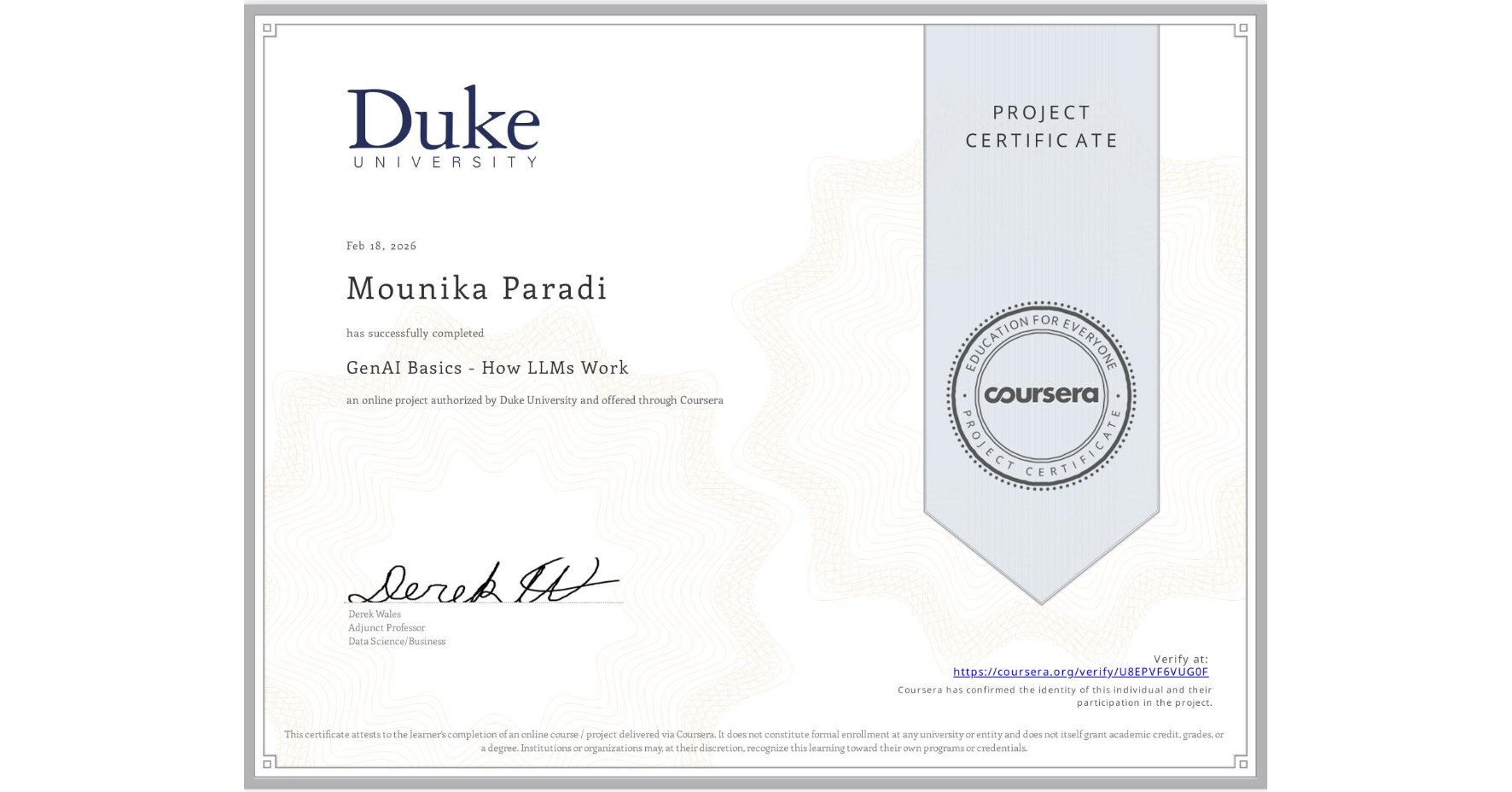 View certificate for Mounika Paradi, GenAI Basics - How LLMs Work, an online non-credit course authorized by Duke University and offered through Coursera