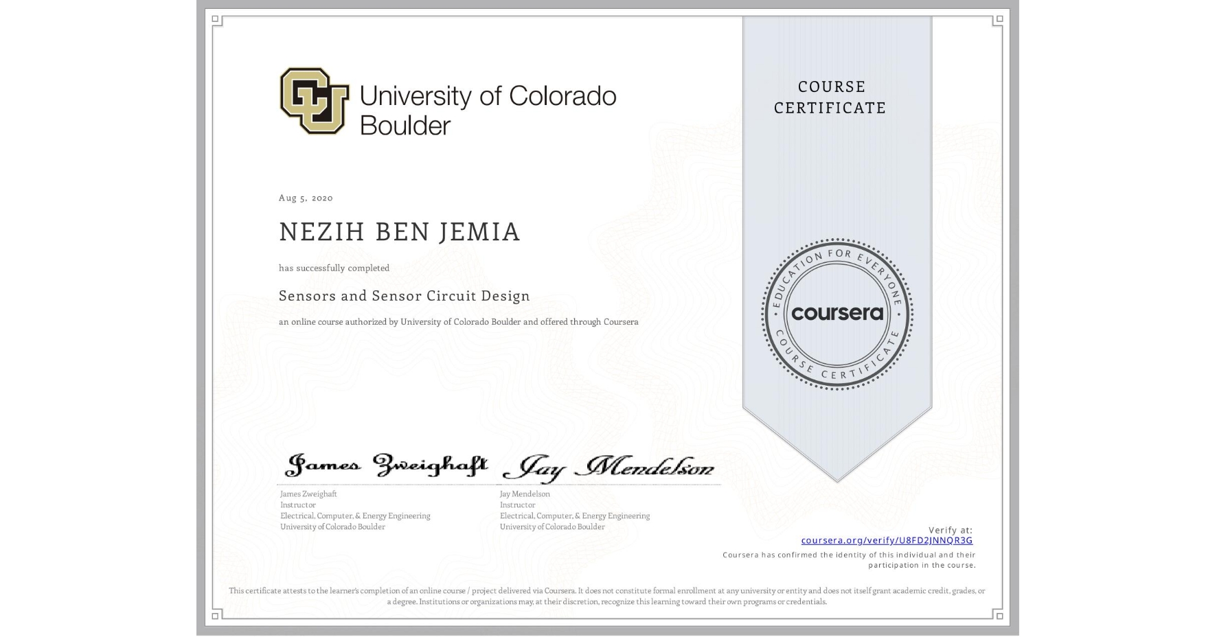 View certificate for NEZIH BEN JEMIA, Sensors and Sensor Circuit Design, an online non-credit course authorized by University of Colorado Boulder and offered through Coursera