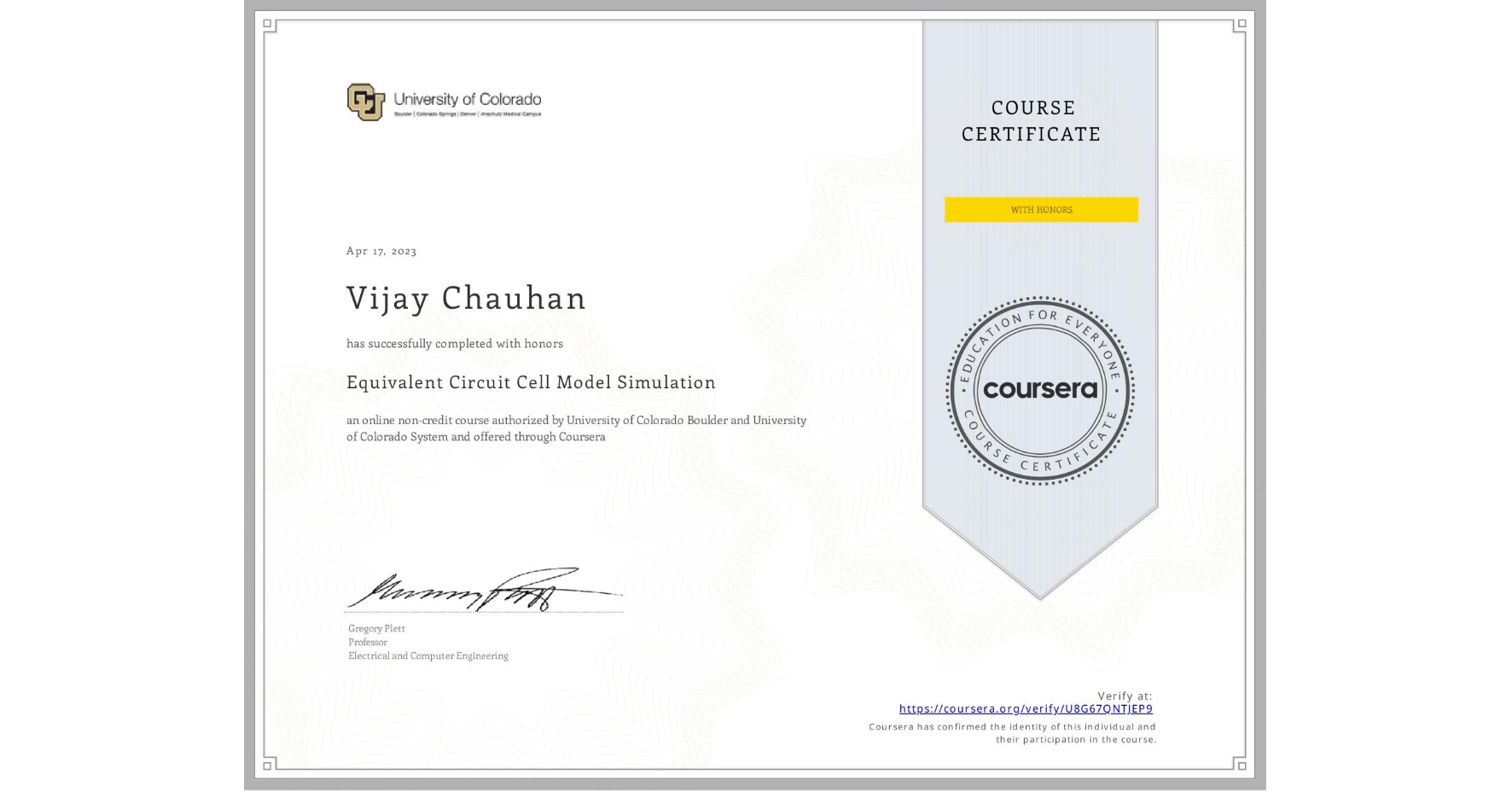 View certificate for Vijay Chauhan, Equivalent Circuit Cell Model Simulation, an online non-credit course authorized by University of Colorado Boulder & University of Colorado System and offered through Coursera