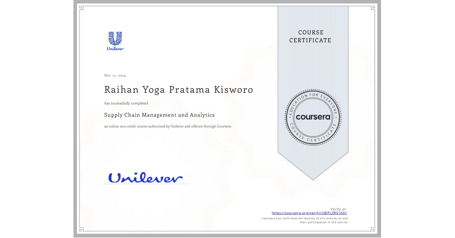 View certificate for Raihan Yoga Pratama Kisworo, Supply Chain Management and Analytics, an online non-credit course authorized by Unilever and offered through Coursera
