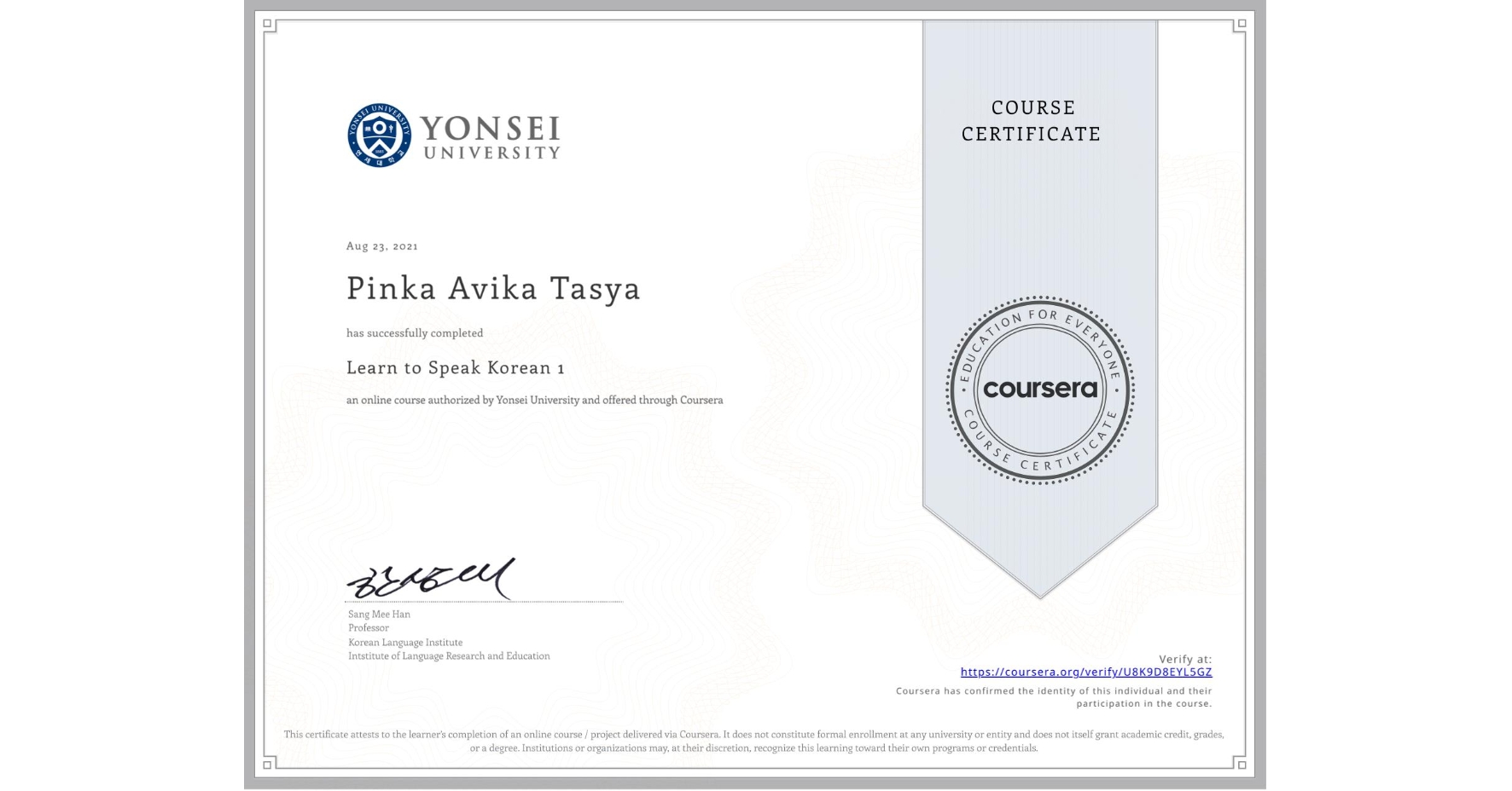 View certificate for Pinka Avika Tasya, Learn to Speak Korean 1, an online non-credit course authorized by Yonsei University and offered through Coursera