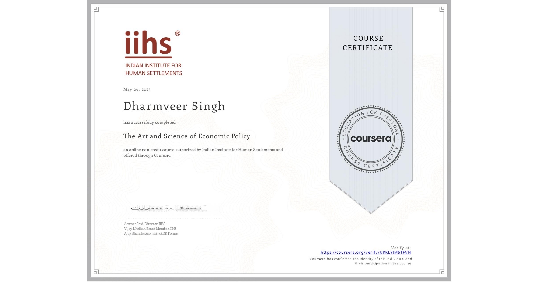 View certificate for Dharmveer Singh, The Art and Science of Economic Policy, an online non-credit course authorized by Indian Institute for Human Settlements and offered through Coursera