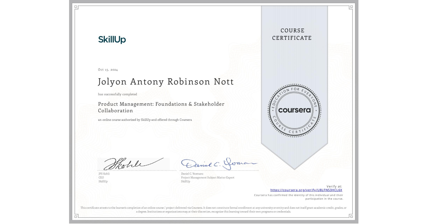 View certificate for Jolyon Antony Robinson Nott, Product Management: Foundations & Stakeholder Collaboration, an online non-credit course authorized by SkillUp and offered through Coursera