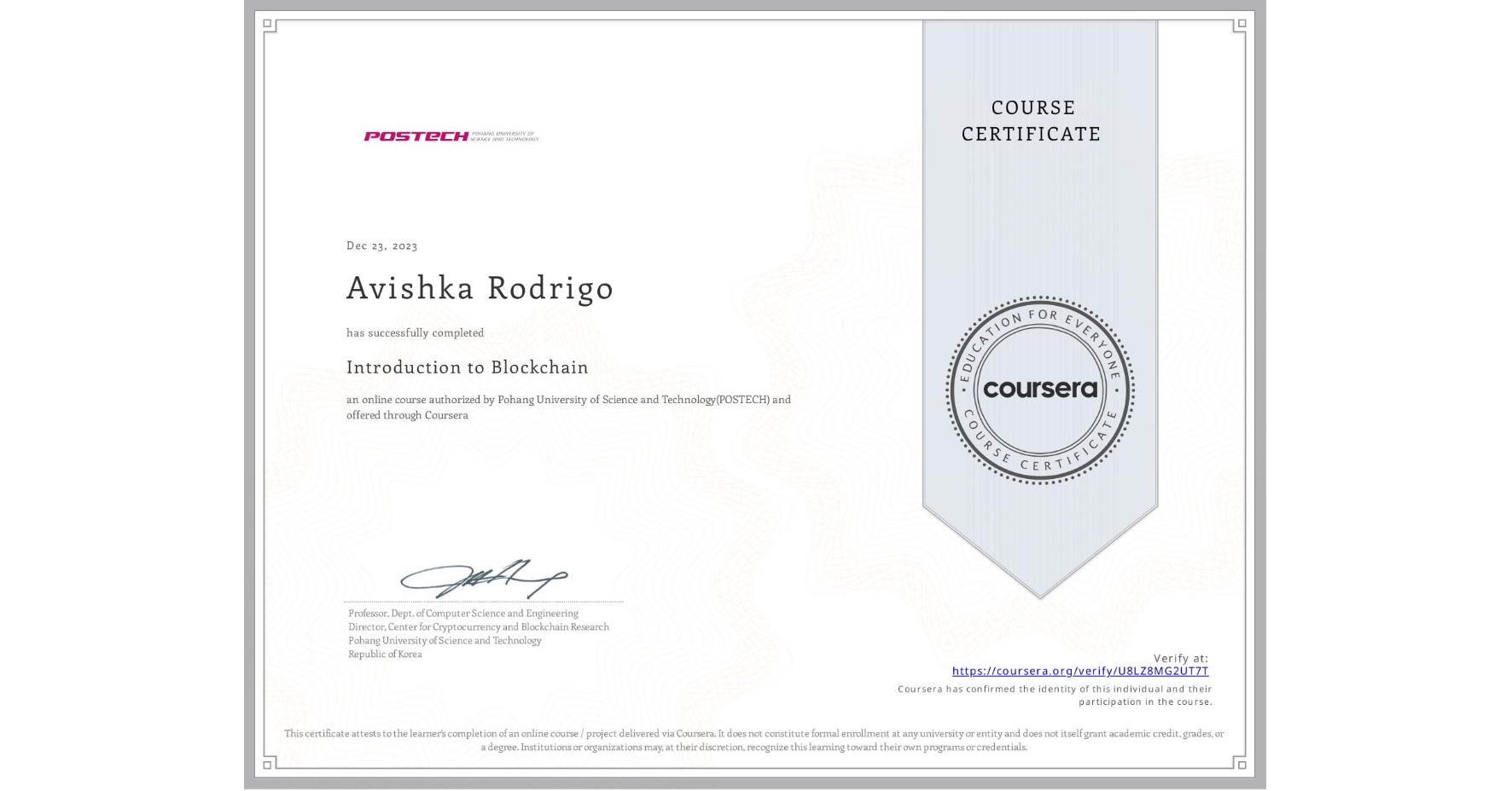 View certificate for Avishka Rodrigo, Introduction to Blockchain, an online non-credit course authorized by Pohang University of Science and Technology(POSTECH) and offered through Coursera