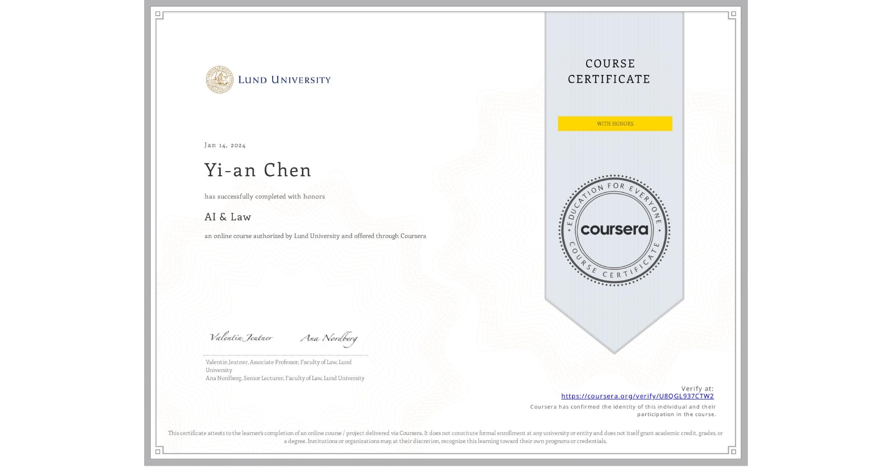 View certificate for Yi-an Chen, AI & Law , an online non-credit course authorized by Lund University and offered through Coursera