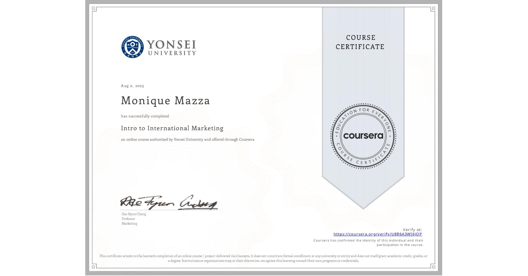 View certificate for Monique Mazza, Intro to International Marketing, an online non-credit course authorized by Yonsei University and offered through Coursera