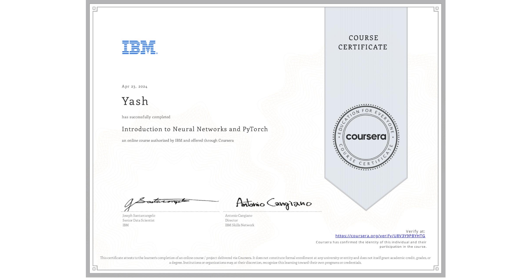 View certificate for Yash , Introduction to Neural Networks and PyTorch, an online non-credit course authorized by IBM and offered through Coursera