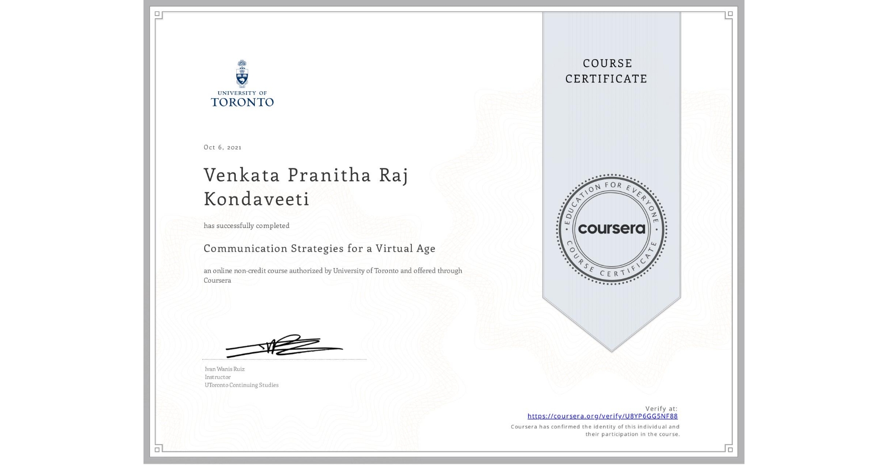 View certificate for Venkata Pranitha Raj Kondaveeti, Communication Strategies for a Virtual Age, an online non-credit course authorized by University of Toronto and offered through Coursera