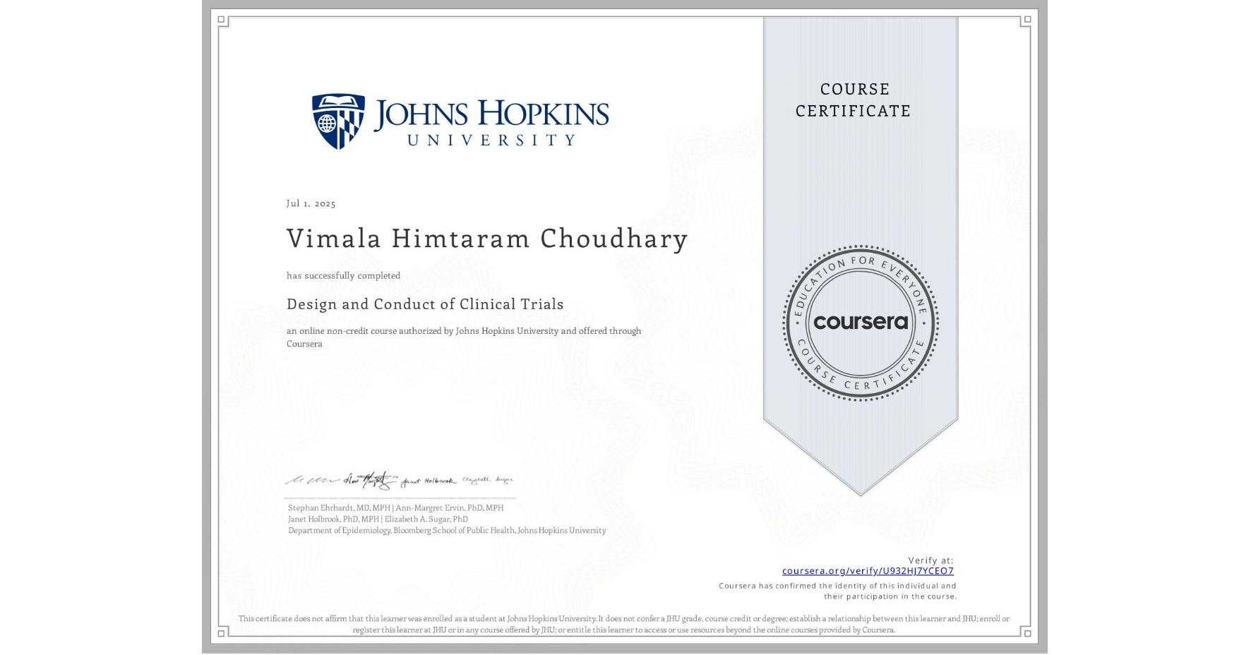 View certificate for Vimala Himtaram Choudhary, Design and Conduct of Clinical Trials, an online non-credit course authorized by Johns Hopkins University and offered through Coursera