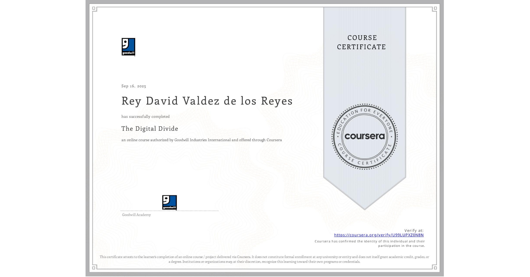 View certificate for Rey David Valdez de los Reyes, The Digital Divide, an online non-credit course authorized by Goodwill Industries International and offered through Coursera