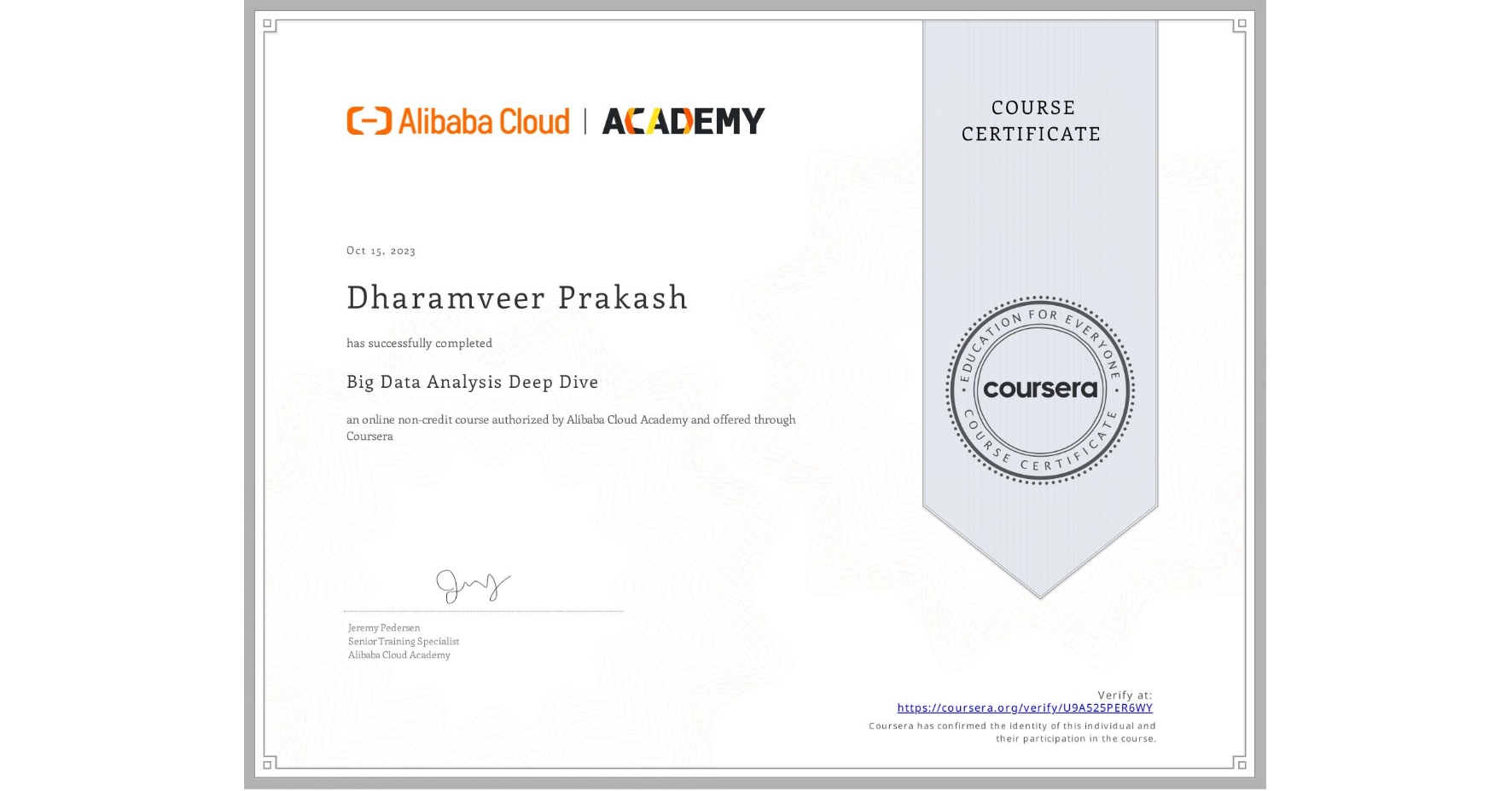 View certificate for Dharamveer Prakash, Big Data Analysis Deep Dive, an online non-credit course authorized by Alibaba Cloud Academy and offered through Coursera